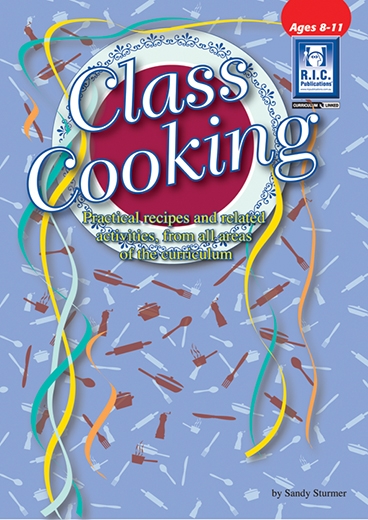 Picture of Class Cooking – Practical recipes and related activities from all areas of the curriculum – Ages 8–11+