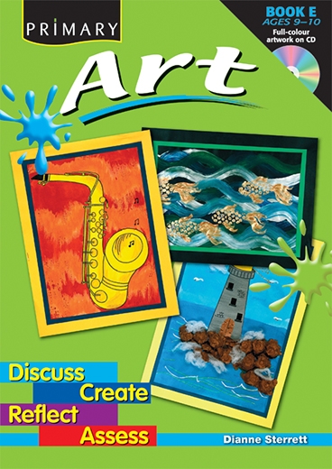 Picture of Primary Art – Discuss, Create, Reflect, Assess Book E – Ages 9–10